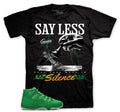 Say Less Graphic T-Shirt | Jordan 11 Green Screen