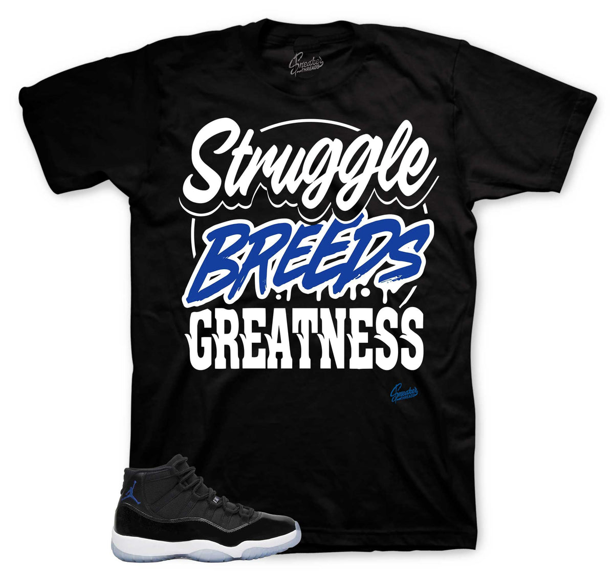 Struggle Breeds Graphic T-Shirt | Jordan 11 Varsity Royal Space Jams