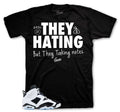 Retro 6 White Black They Hating Shirt